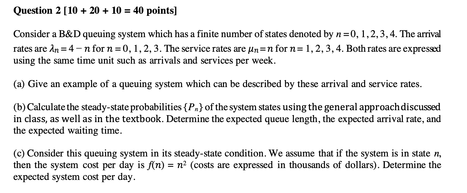  Question 2[10+20+10=40 points ] Consider a B\&D queuing system which has