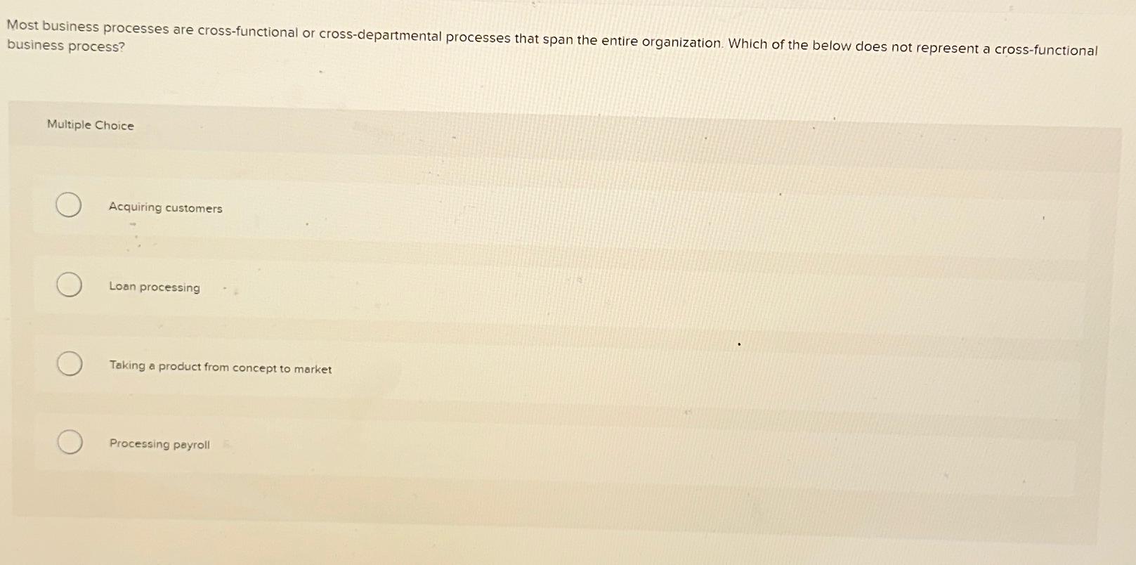  Most business processes are cross-functional or cross-departmental processes that span the