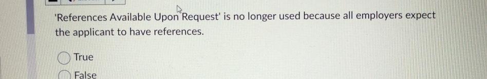  'References Available Upon Request' is no longer used because all employers
