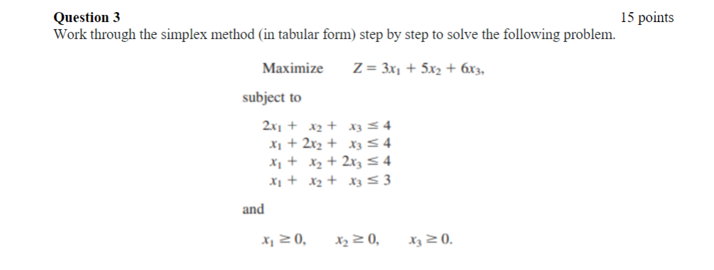  Question 3 Work through the simplex method (in tabular form) step
