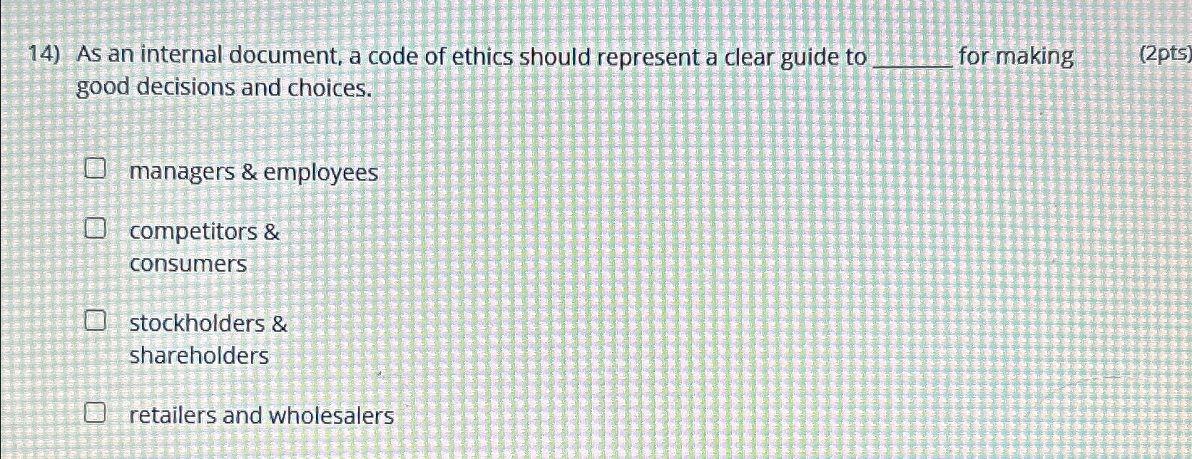  As an internal document, a code of ethics should represent a