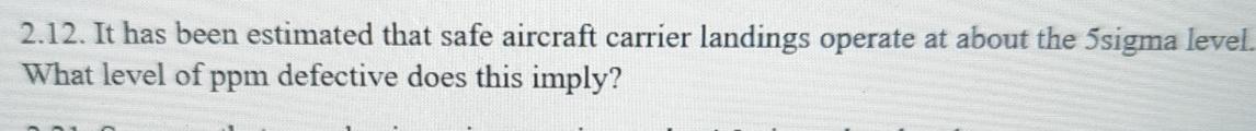  2.12. It has been estimated that safe aircraft carrier landings operate