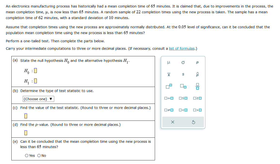 An electronics manufacturing process has historically had a mean completion time