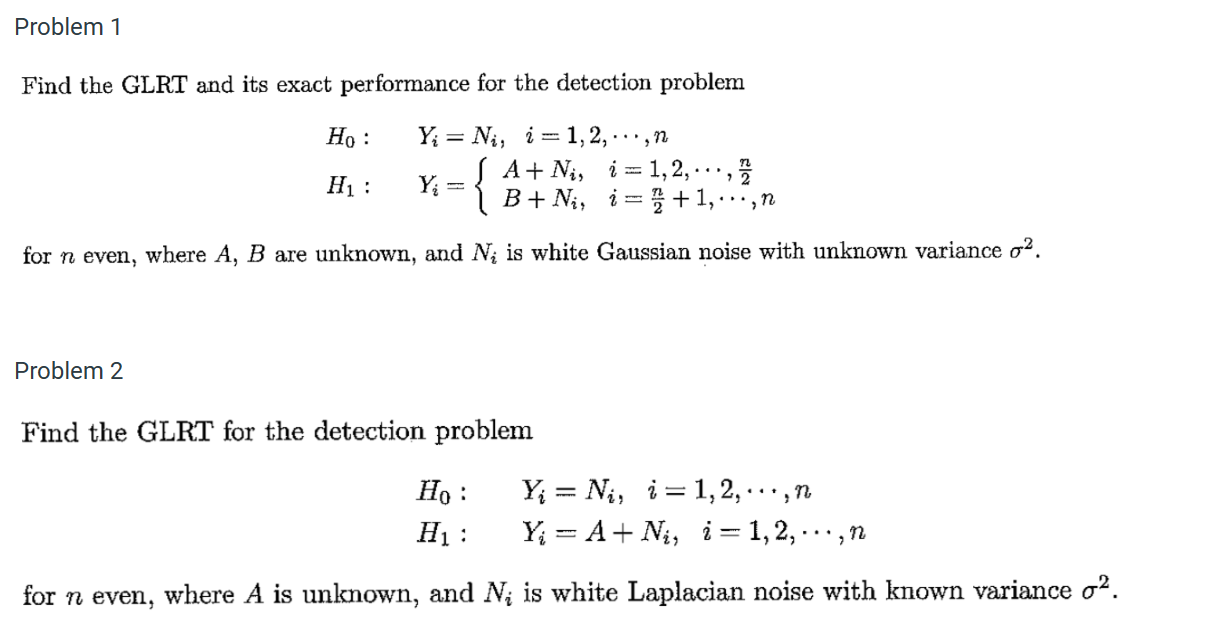  Problem 1 Find the GLRT and its exact performance for the