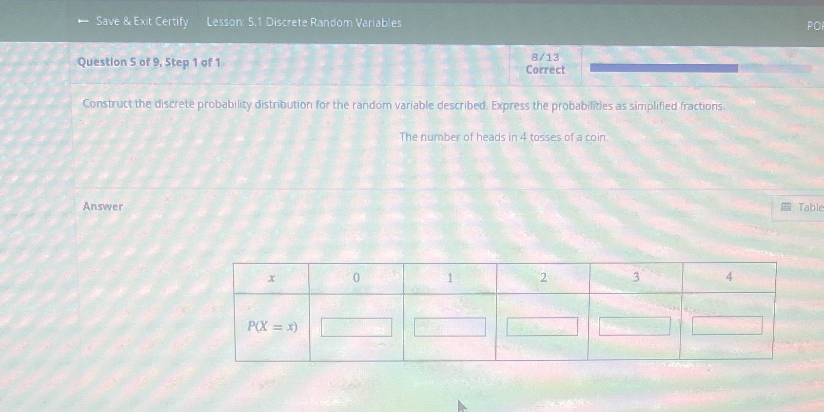 - Save & Exit Certify Lesson: 5.1 Discrete Random Variables POP