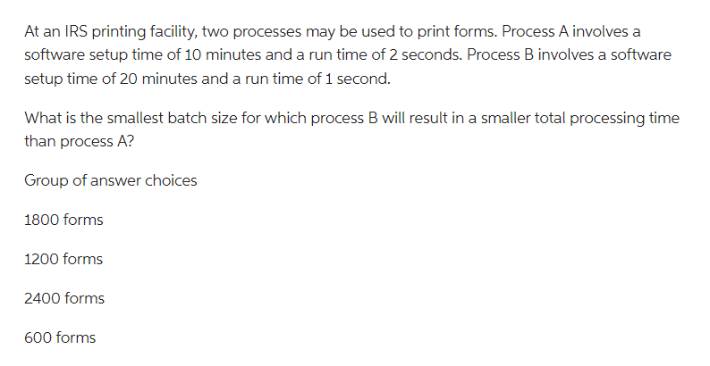  At an IRS printing facility, two processes may be used to