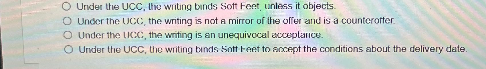  Under the UCC, the writing binds Soft Feet, unless it objects.