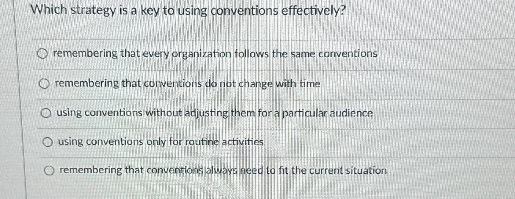  Which strategy is a key to using conventions effectively? remembering that