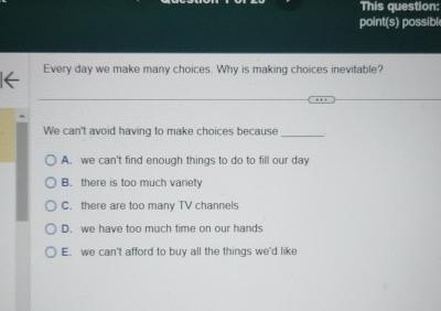  This question: point(s) possibi Every day we make many choices Why