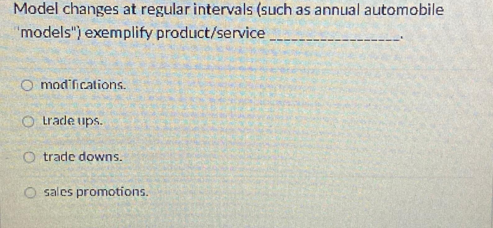  Model changes at regular intervals (such as annual automobile 'models") exemplify