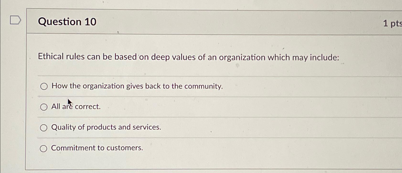  Question 10 Ethical rules can be based on deep values of