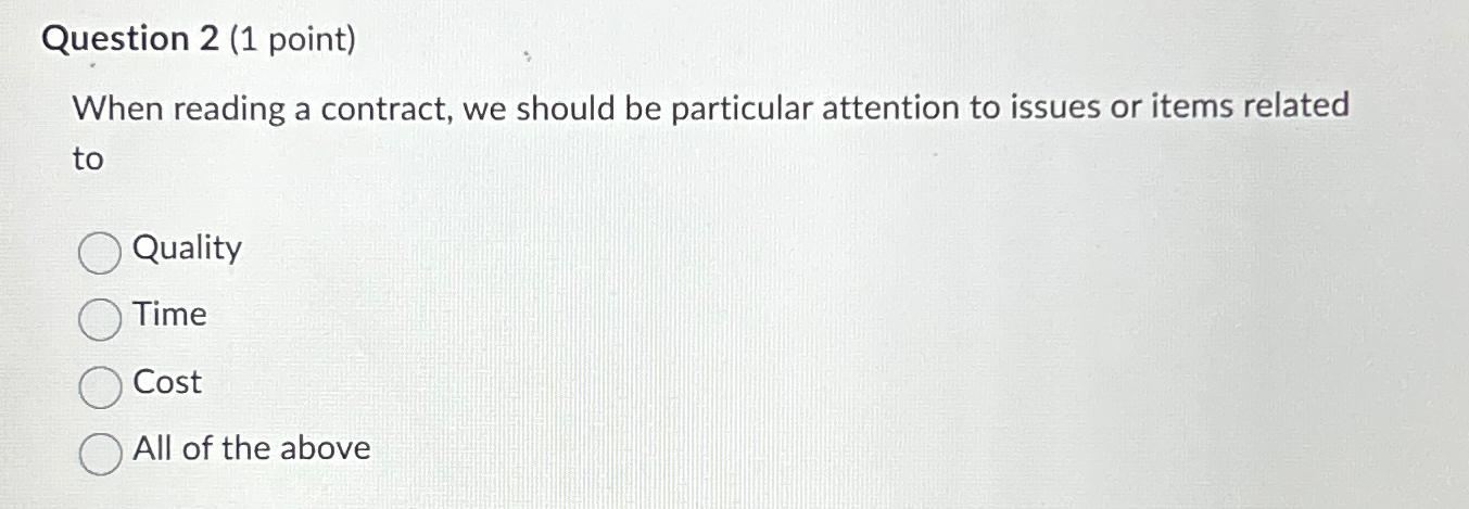  Question 2(1 point) When reading a contract, we should be particular