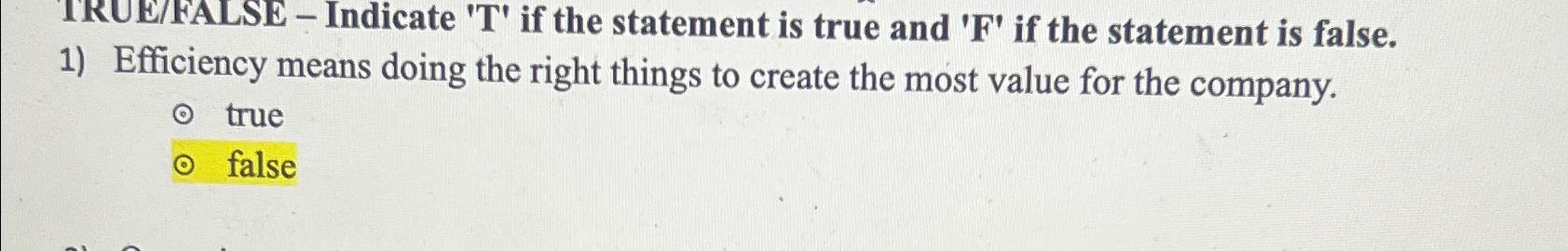  TRUE/FALSE - Indicate 'T' if the statement is true and 'F'