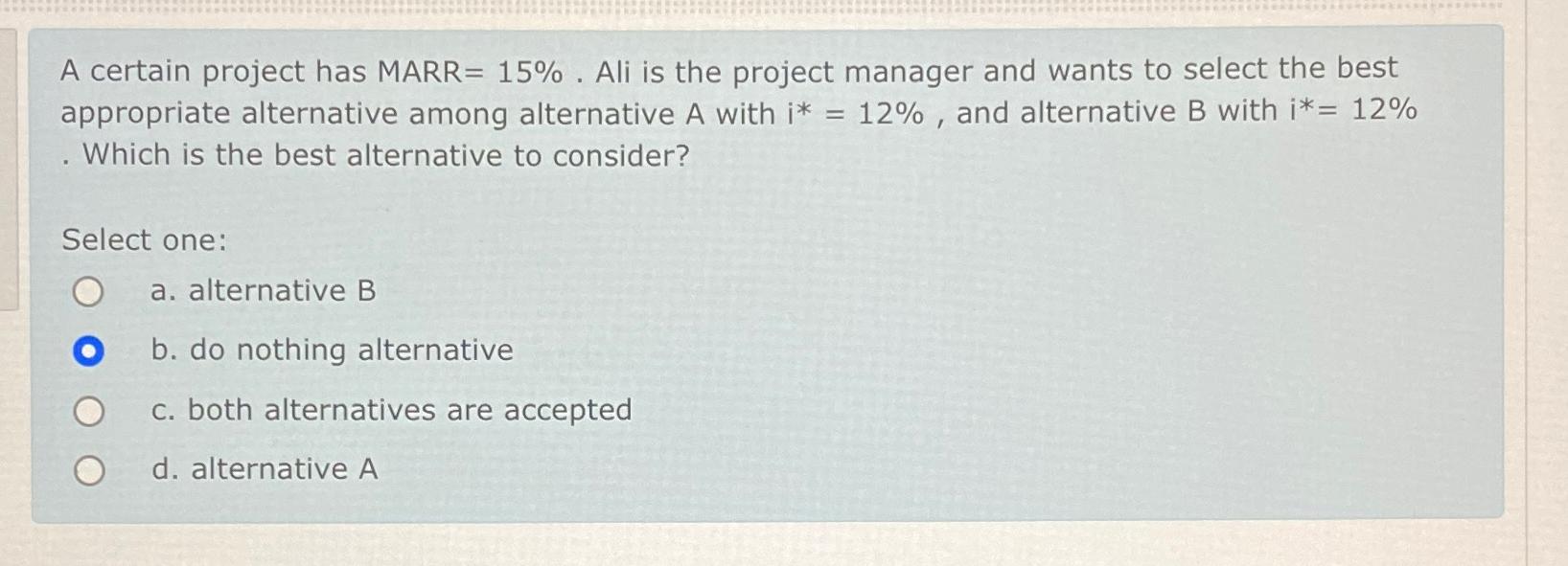  A certain project has MARR =15%. Ali is the project manager