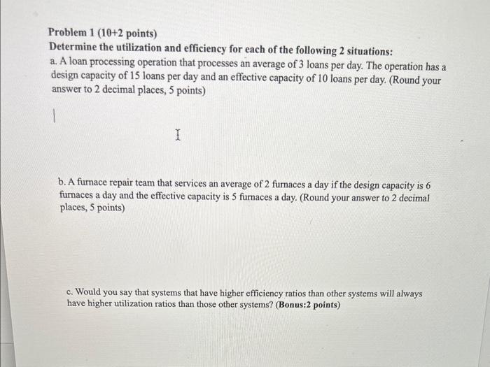  Problem 1(10+2 points) Determine the utilization and efficiency for each of