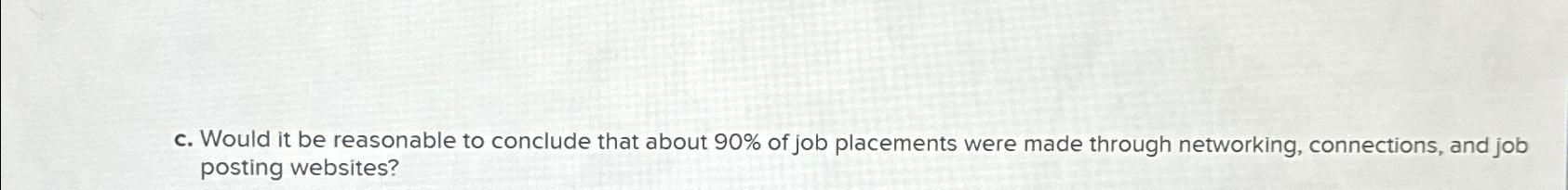  c. Would it be reasonable to conclude that about 90% of