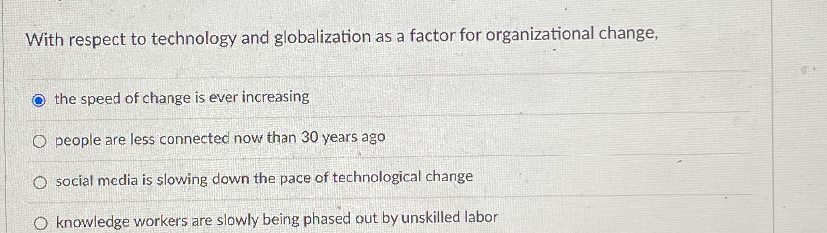 With respect to technology and globalization as a factor for organizational