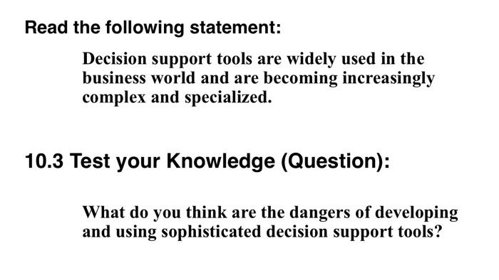  Read the following statement: Decision support tools are widely used in