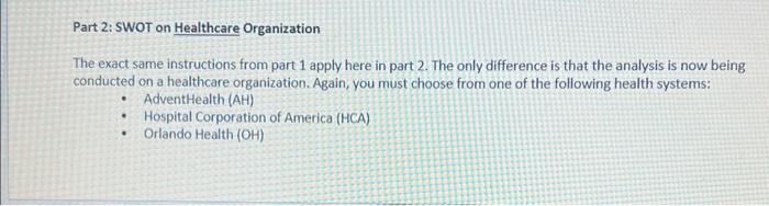 and NOT a healthcare organization. You can perform a SWOT on the