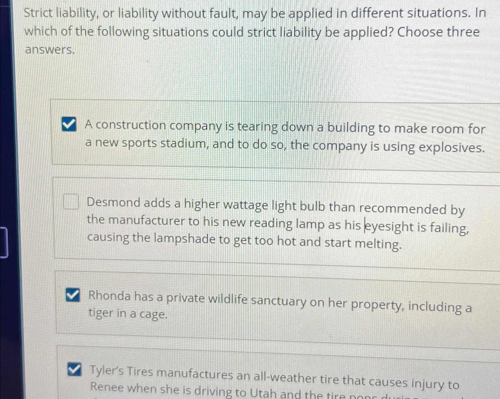  Strict liability, or liability without fault, may be applied in different