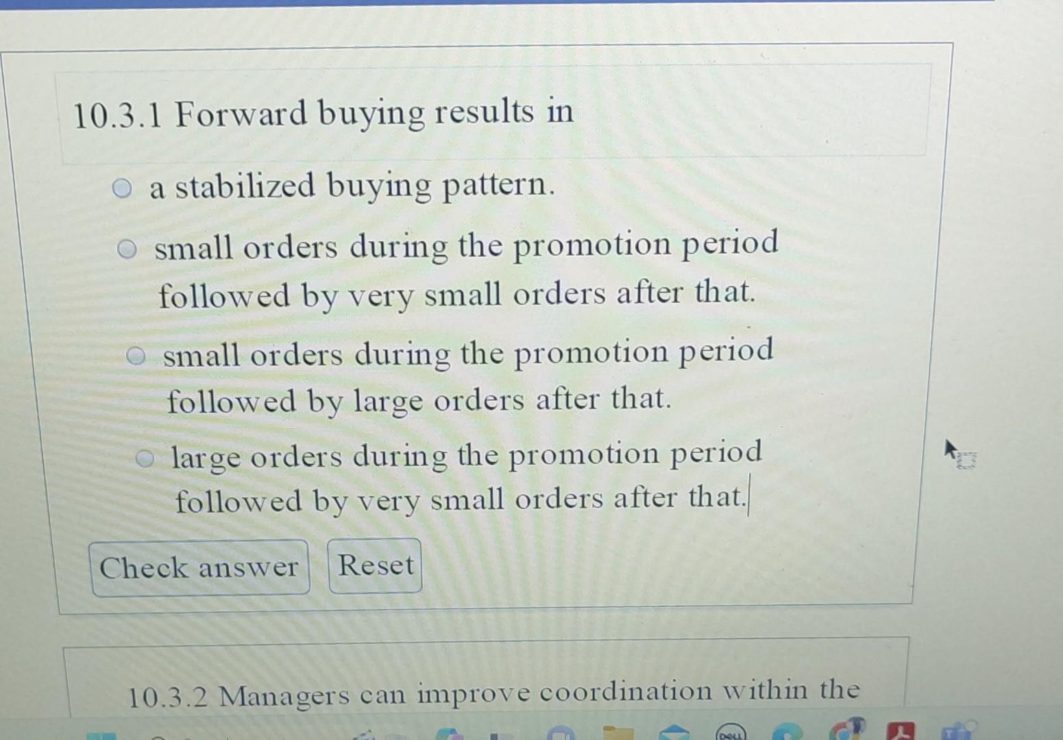  10.3.1 Forward buying results in a stabilized buying pattern. small orders