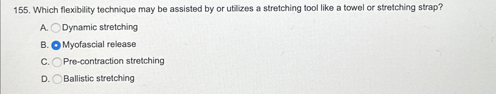  Which flexibility technique may be assisted by or utilizes a stretching