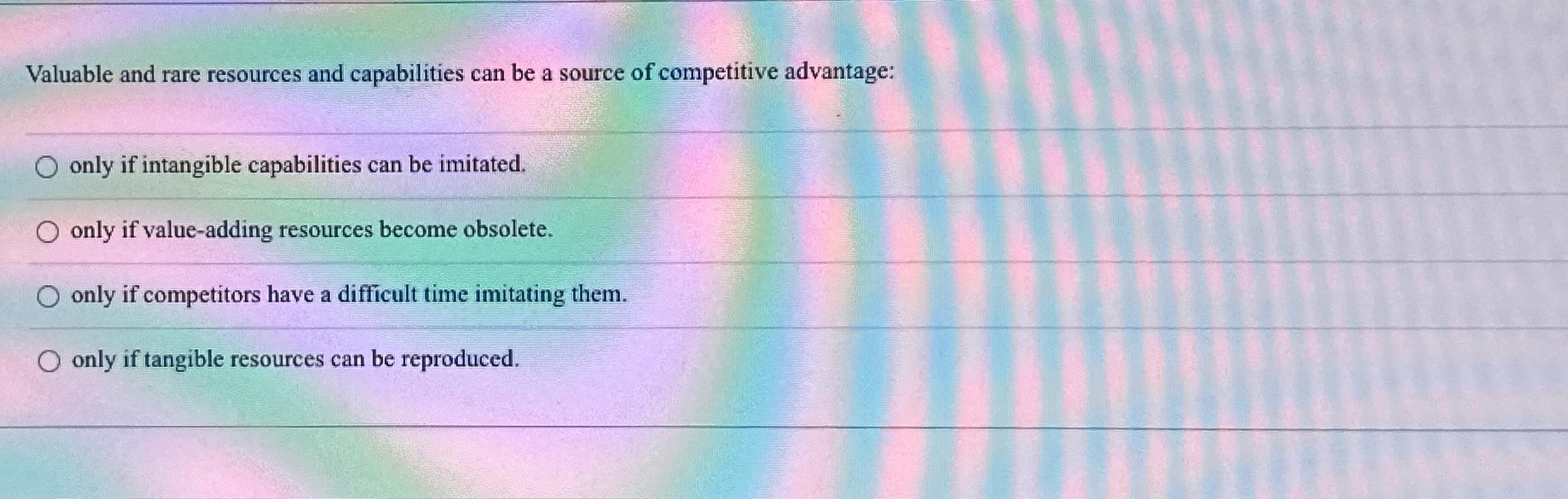  Valuable and rare resources and capabilities can be a source of