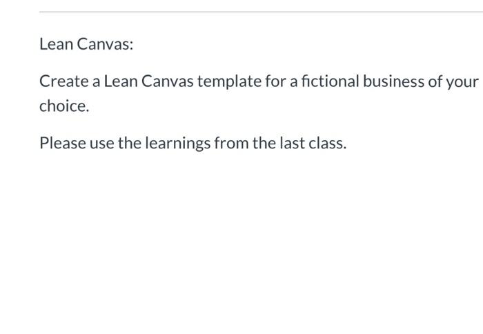  Lean Canvas: Create a Lean Canvas template for a fictional business