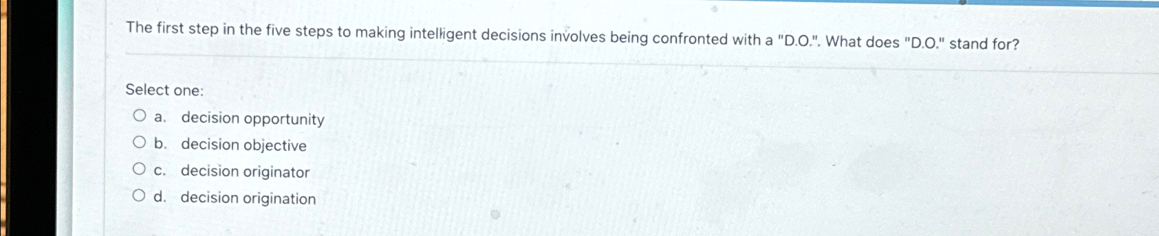  The first step in the five steps to making intelligent decisions