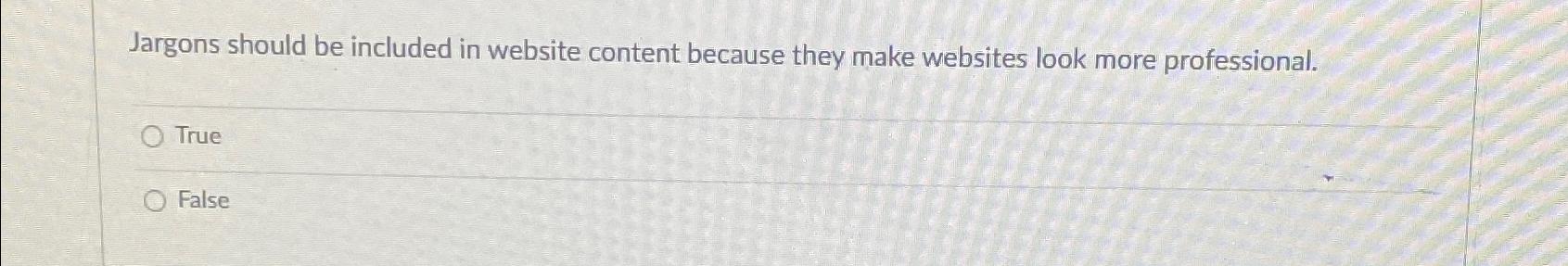  Jargons should be included in website content because they make websites