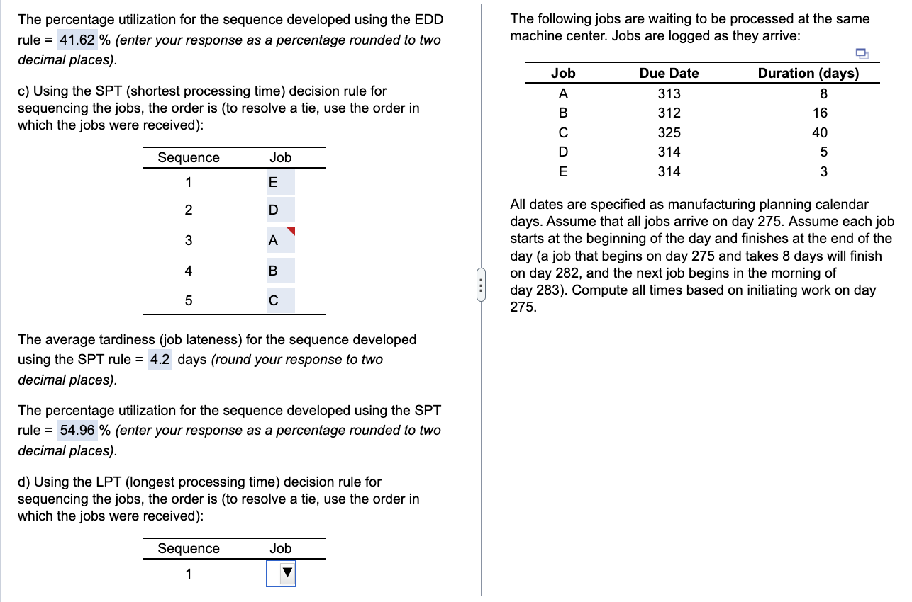 Using the LPT (longest processing time) decision rule for sequencing the jobs,