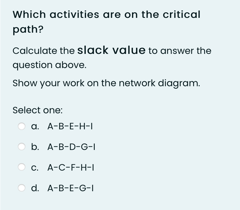 b. Yes Which activities are on the critical path? Calculate the slack
