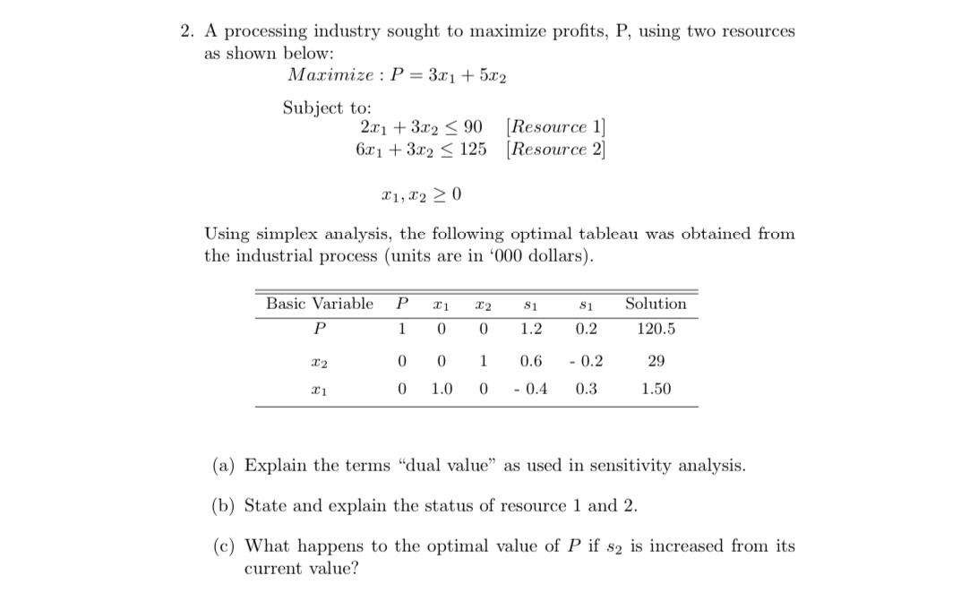 2. A processing industry sought to maximize profits, P, using two