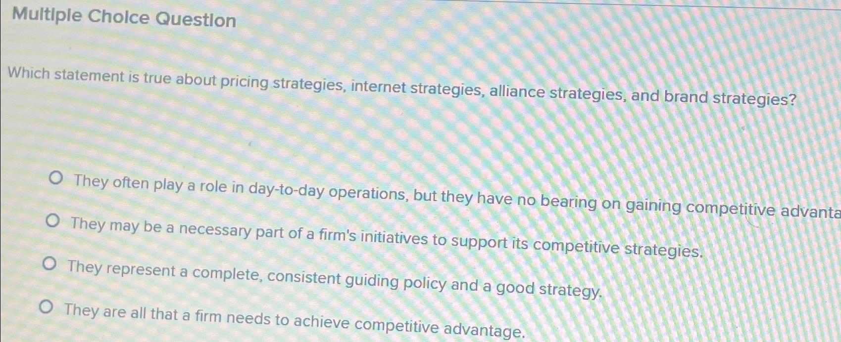  Multiple Cholce Question Which statement is true about pricing strategies, internet