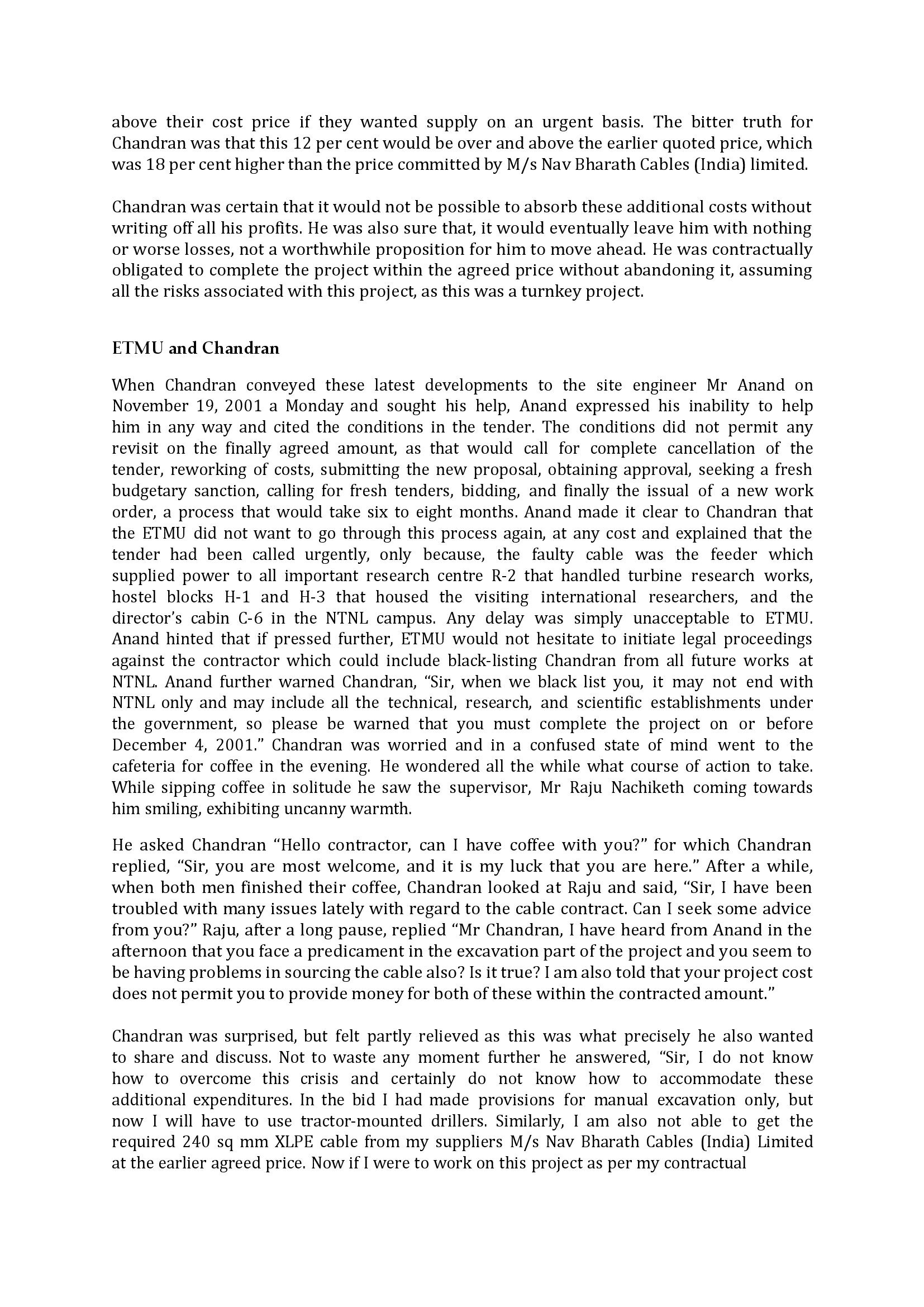 salvage the project that is slowly slipping from his control with the