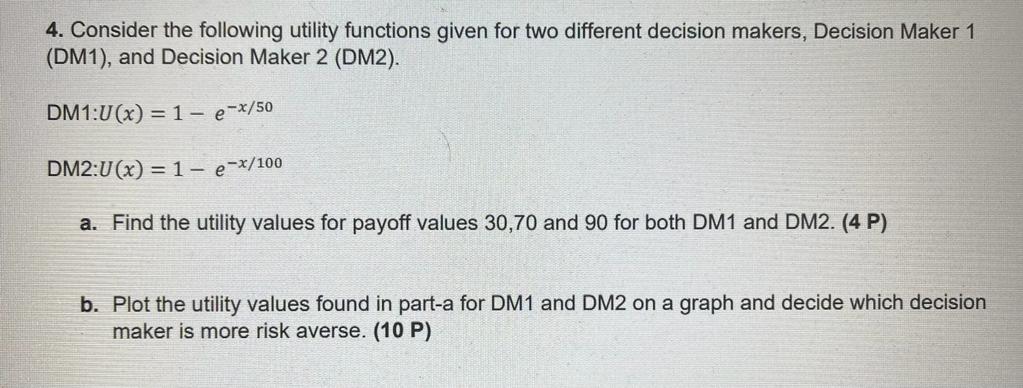  4. Consider the following utility functions given for two different decision