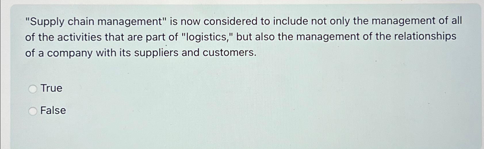  "Supply chain management" is now considered to include not only the