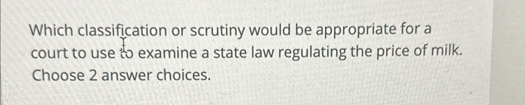  Which classification or scrutiny would be appropriate for a court to