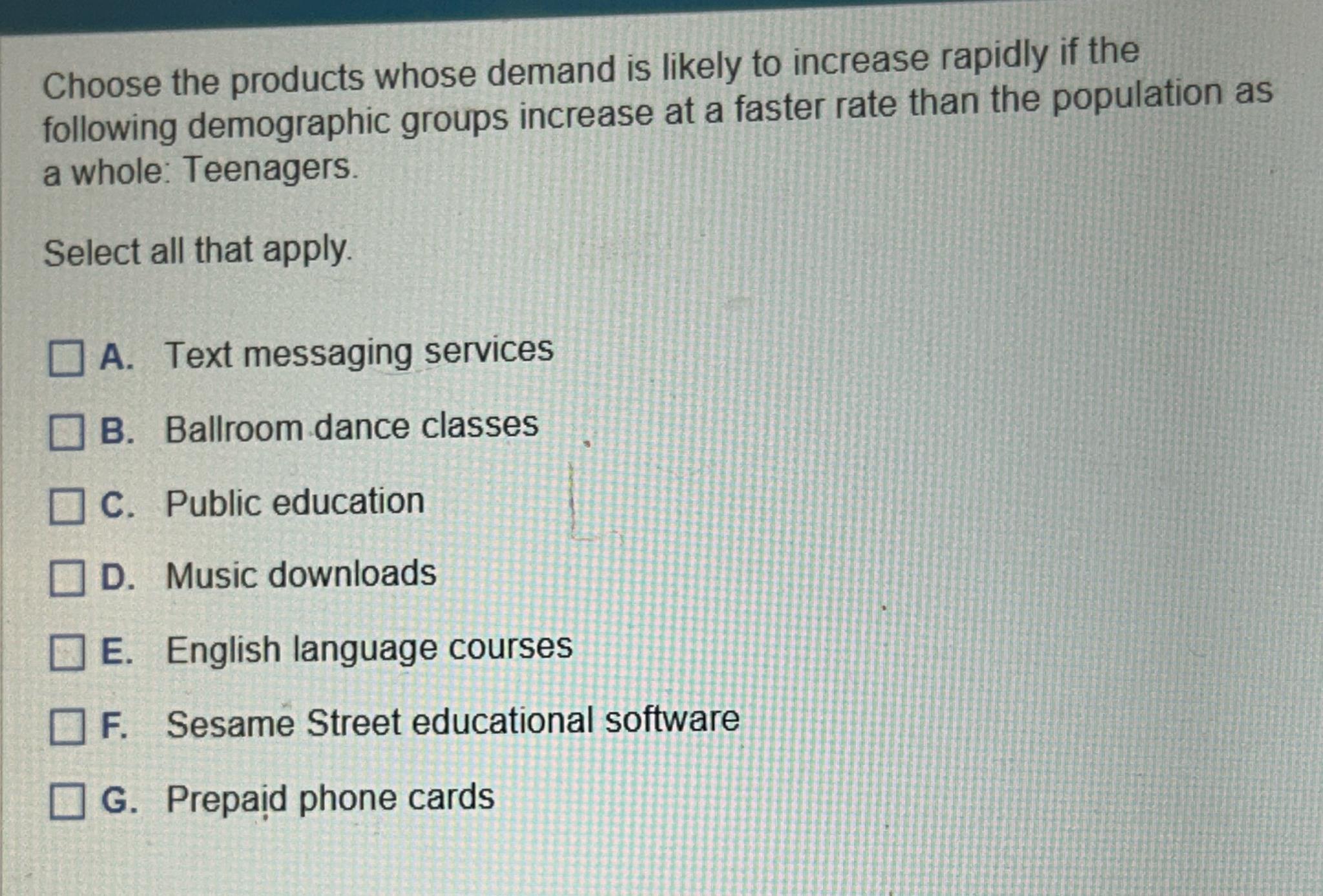  Choose the products whose demand is likely to increase rapidly if