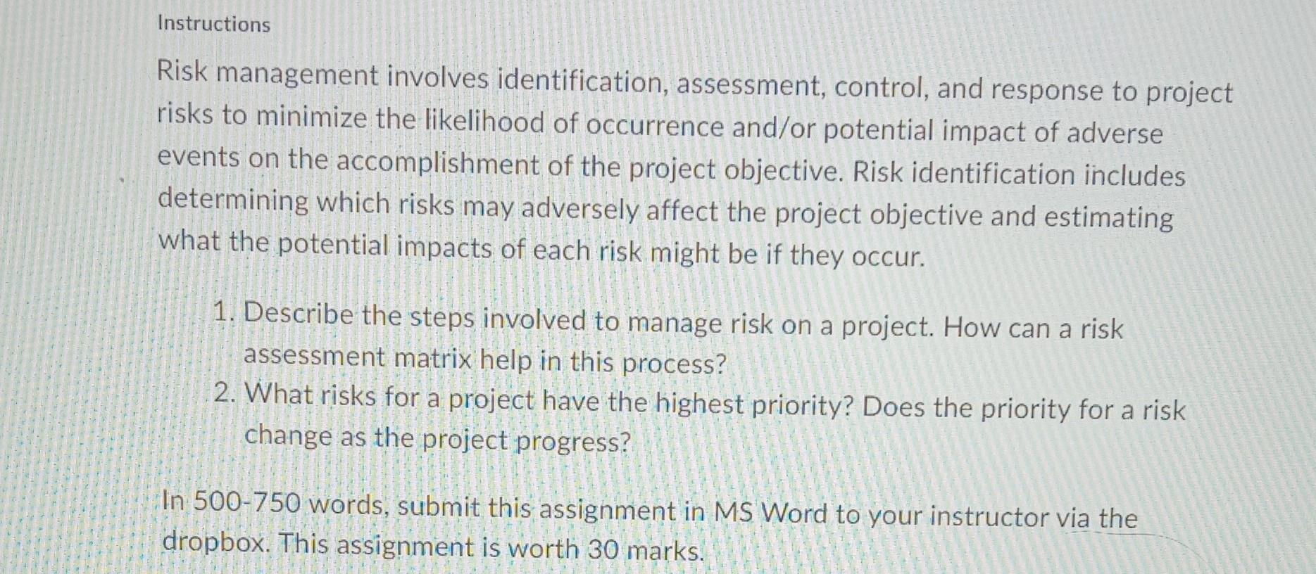  Instructions Risk management involves identification, assessment, control, and response to project