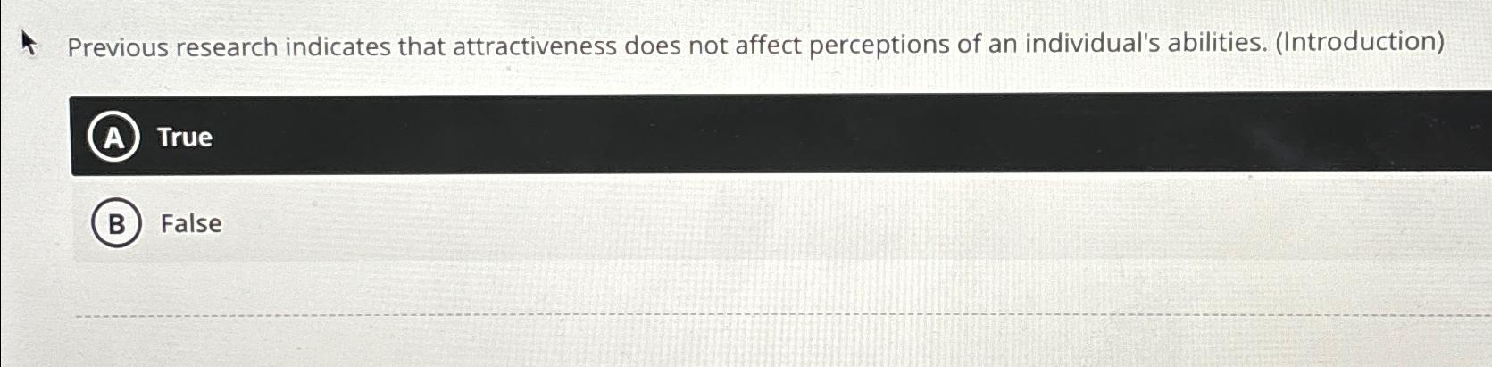  Previous research indicates that attractiveness does not affect perceptions of an