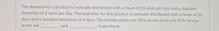  The demand for a product is normally distributed with a mean