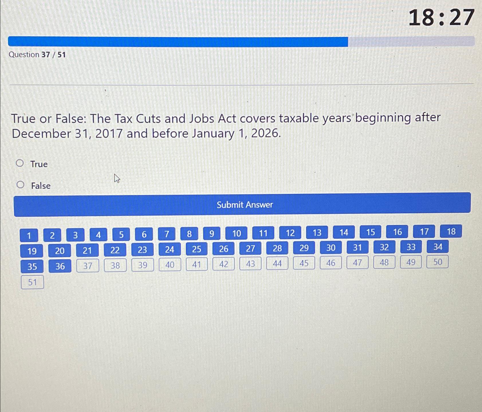  18:27 Question 37/51 True or False: The Tax Cuts and Jobs