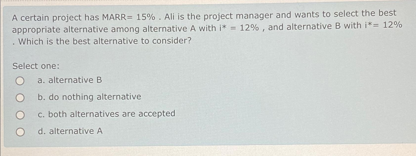  A certain project has MARR =15%. Ali is the project manager
