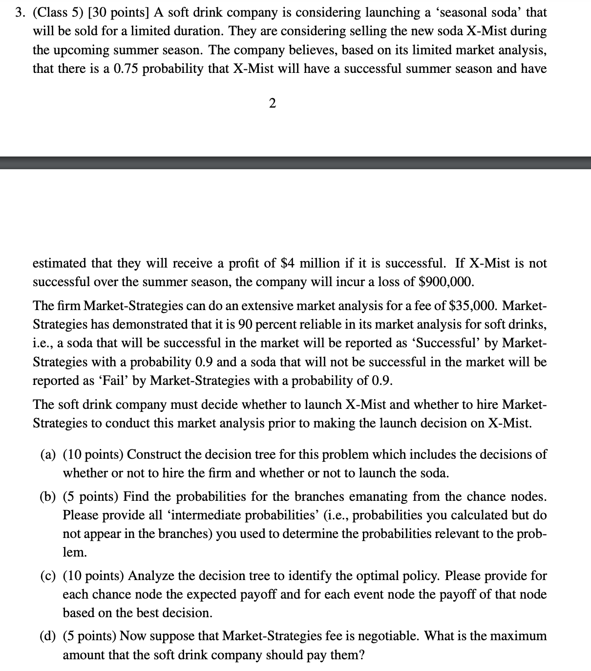  3. (Class 5) [30 points] A soft drink company is considering