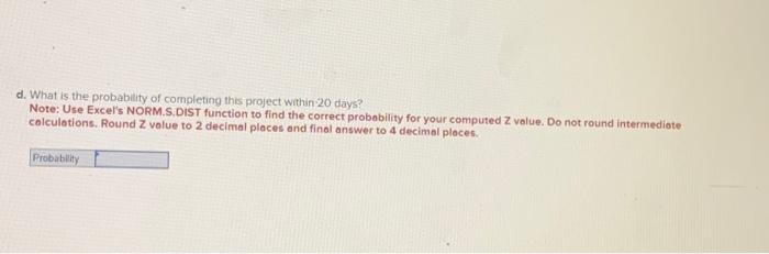 b. What is the critical path? A-D-G-H A-D-F-H A.C.F.H B-E-G-H c. What