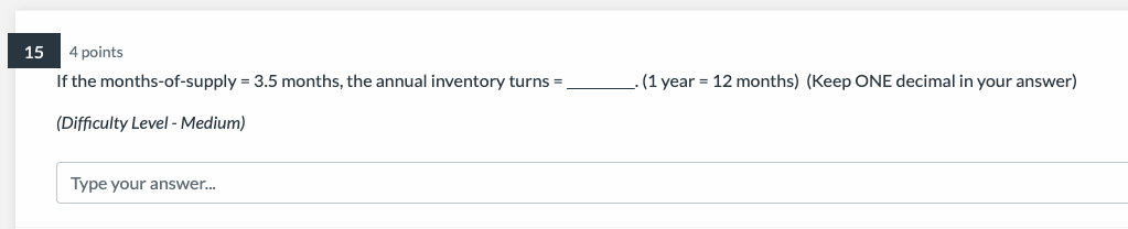 4 points If the months-of-supply =3.5 months, the annual inventory turns