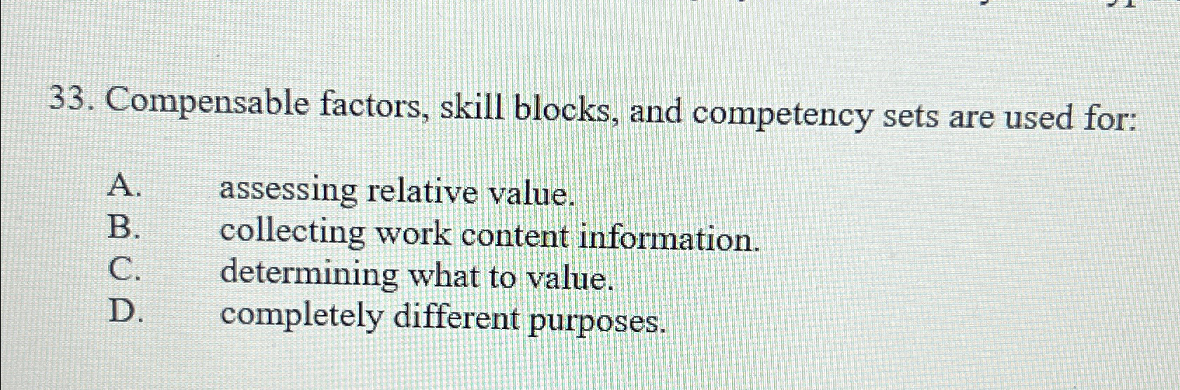  Compensable factors, skill blocks, and competency sets are used for: A.