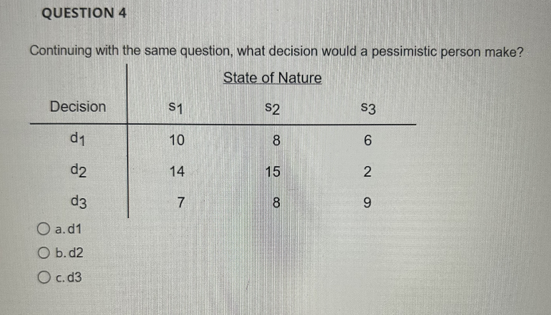 continuing with the same question, what decision would a pessimistic make? Continuing