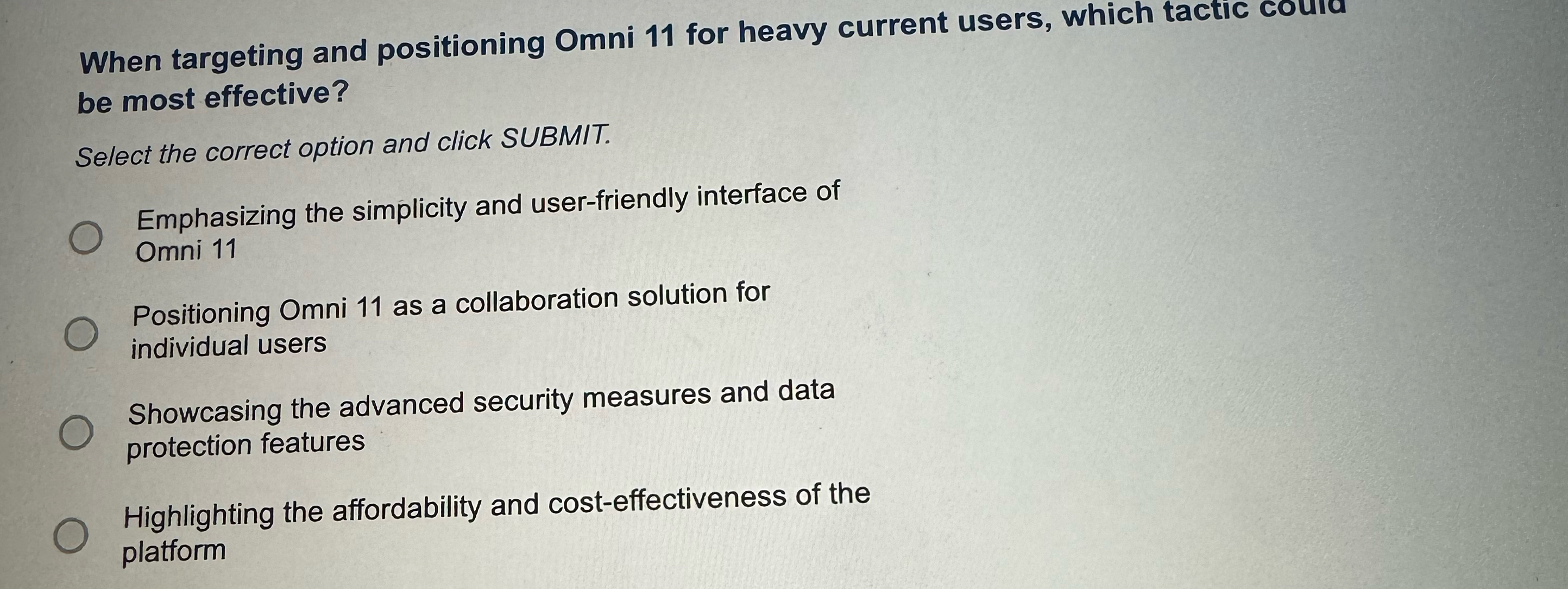  When targeting and positioning Omni 11 for heavy current users, which